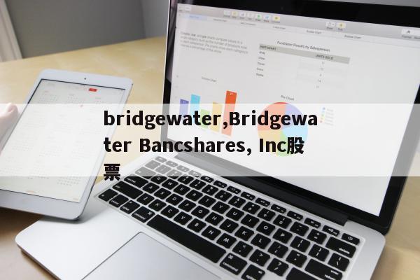 bridgewater,Bridgewater Bancshares, Inc股票