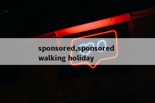 sponsored,sponsored walking holiday