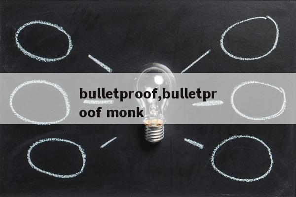 bulletproof,bulletproof monk